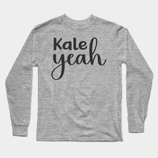 Kale Yeah Long Sleeve T-Shirt